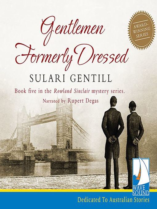 Title details for Gentlemen Formerly Dressed by Sulari Gentill - Available